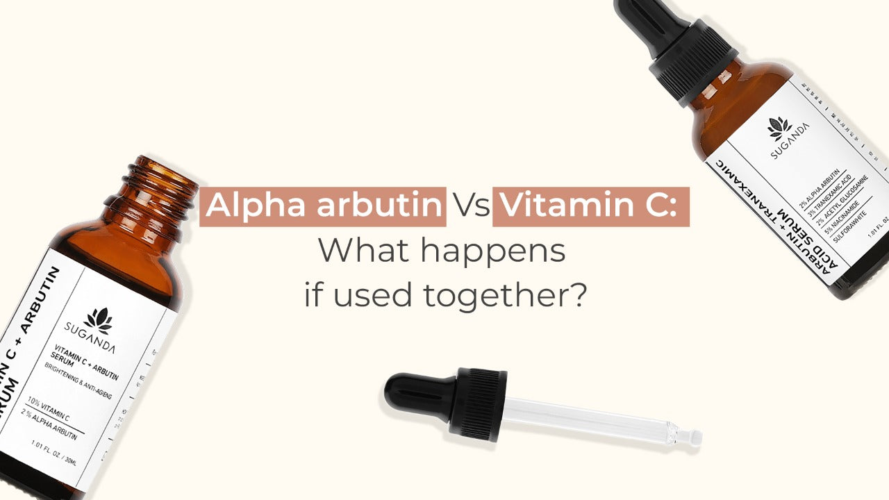 Alpha arbutin Vs Vitamin C: What happens if used together?