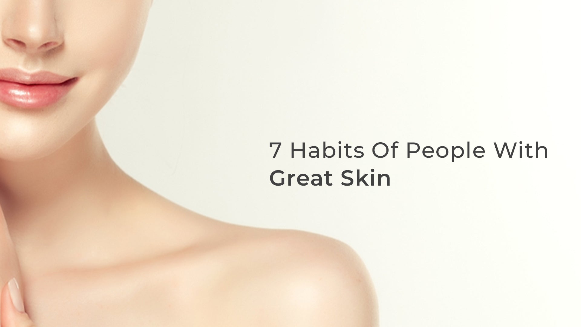 7 Habits of People with Great Skin