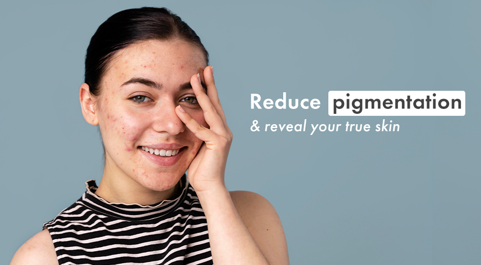 Reduce pigmentation & reveal your true skin: Achieve a Natural, Glowing Complexion