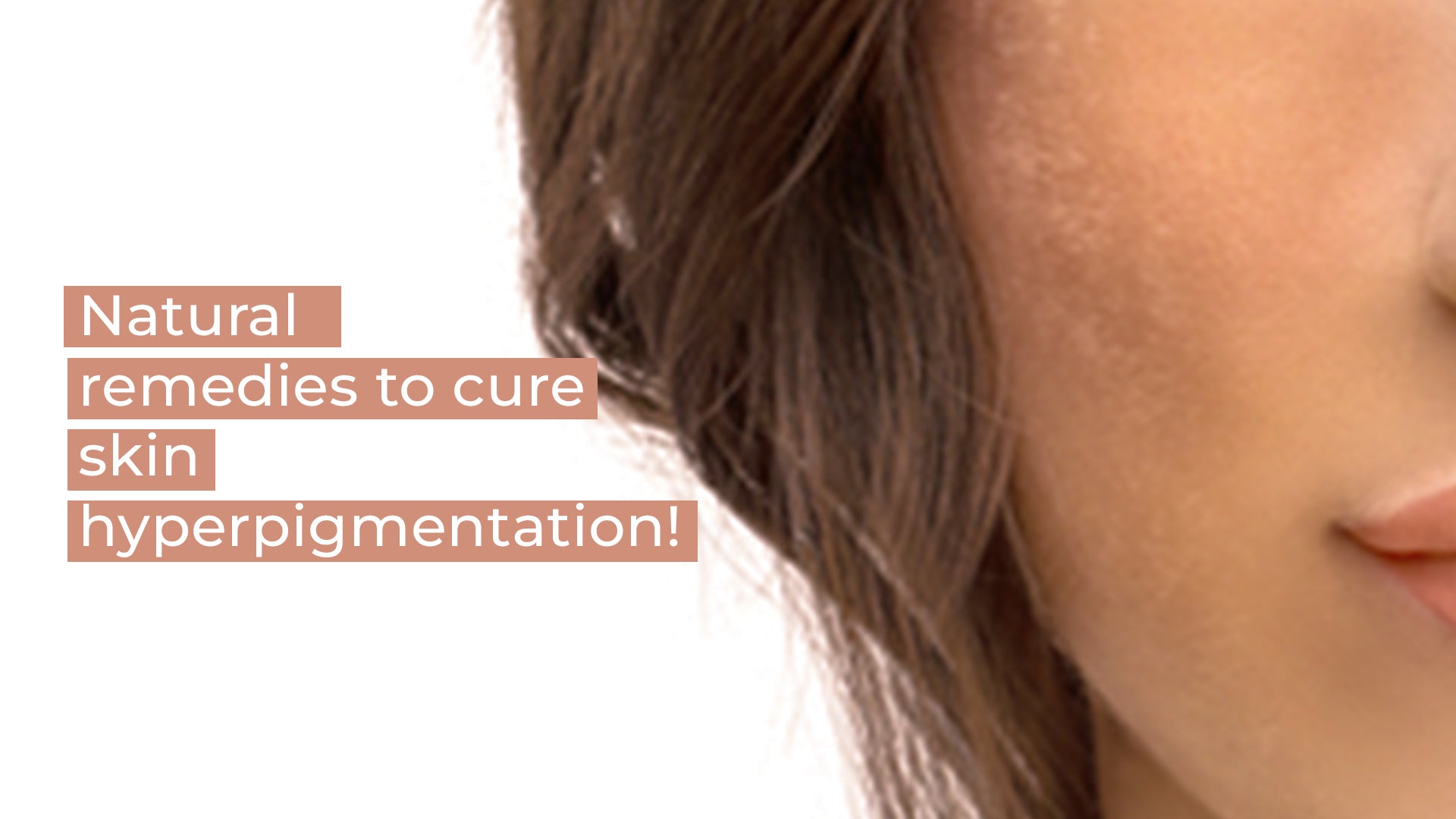 Your skin care journal: Natural remedies to cure skin hyperpigmentation!